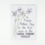 Happy Mother&#39;s Day to the Best Mom In the Whole Fucking World! Card