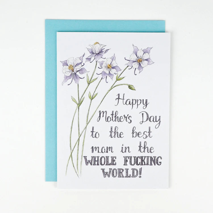Happy Mother&#39;s Day to the Best Mom In the Whole Fucking World! Card