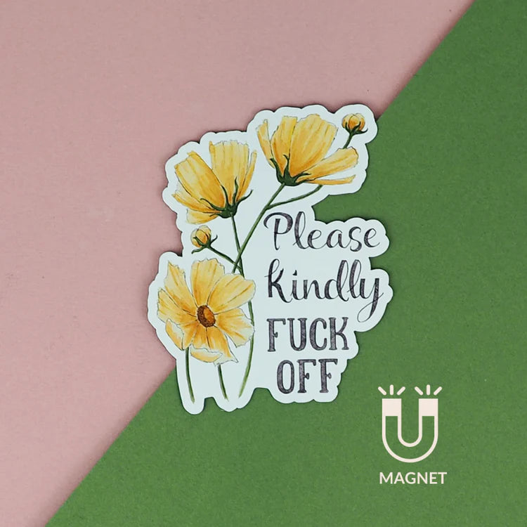 Please Kindly Fuck Off Magnet