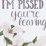 I&#39;m Pissed You&#39;re Leaving Card